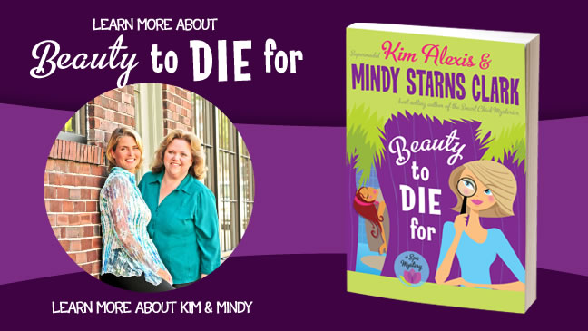 Beauty to Die For by Kim Alexis and Mindy Starns Clark