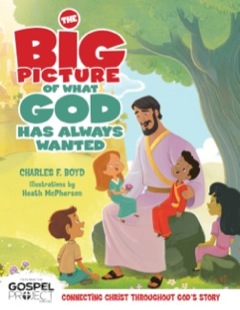 The Big Picture of What God Always Wanted